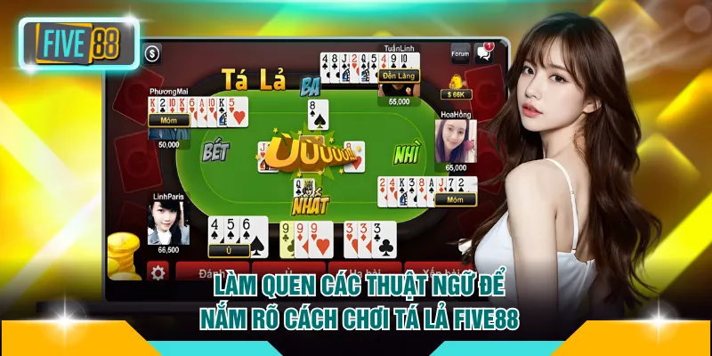 Làm quen các thuật ngữ để nắm rõ cách chơi Tá Lả FIVE88